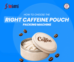 How to Choose the Right Caffeine Pouch Packing Machine